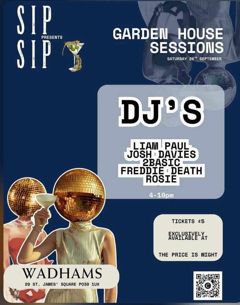 Sip Sip Garden House Sessions DJ event flyer featuring Liam Paul, Josh Davies, 2Basic, Freddie Death and Rosie, Saturday 26th September, 4–10pm, £5 tickets at The Price is Wight