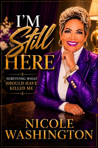 Book cover for I'm Still Here: Surviving What Should've Killed Me by Nicole Washington