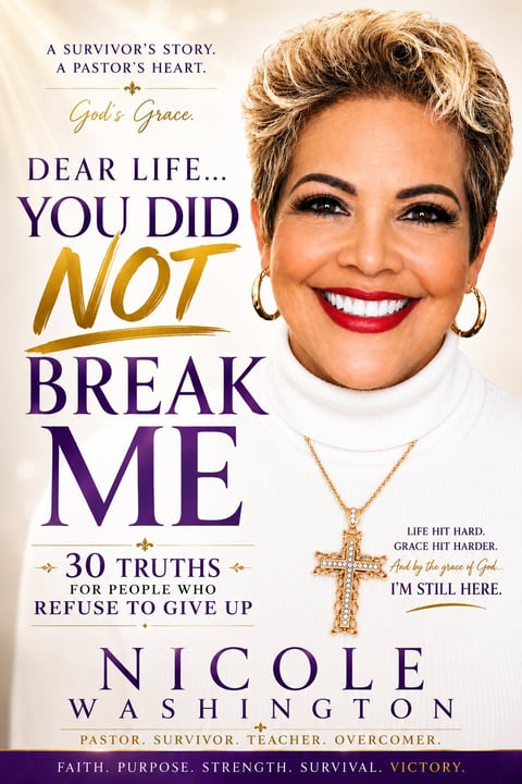 Book cover for Dear Life You Did Not Break Me by Nicole Washington featuring the authors headshot and title about 30 truths for people who refuse to give up