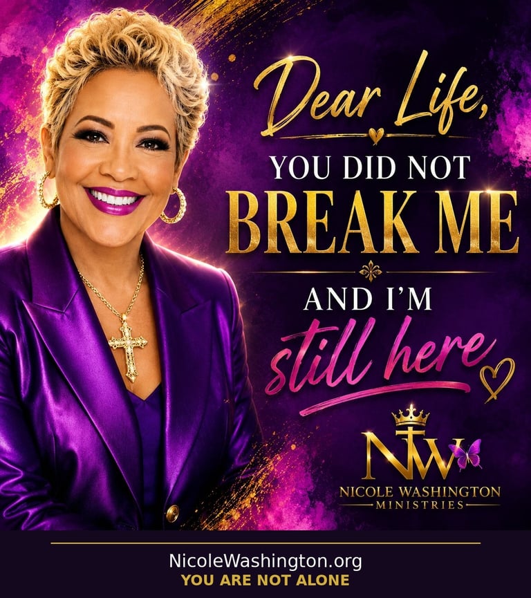 Woman in purple blazer with blonde hair and cross necklace, inspirational text saying Dear Life, you did not break me and Im still here with Nicole Washington Ministries branding