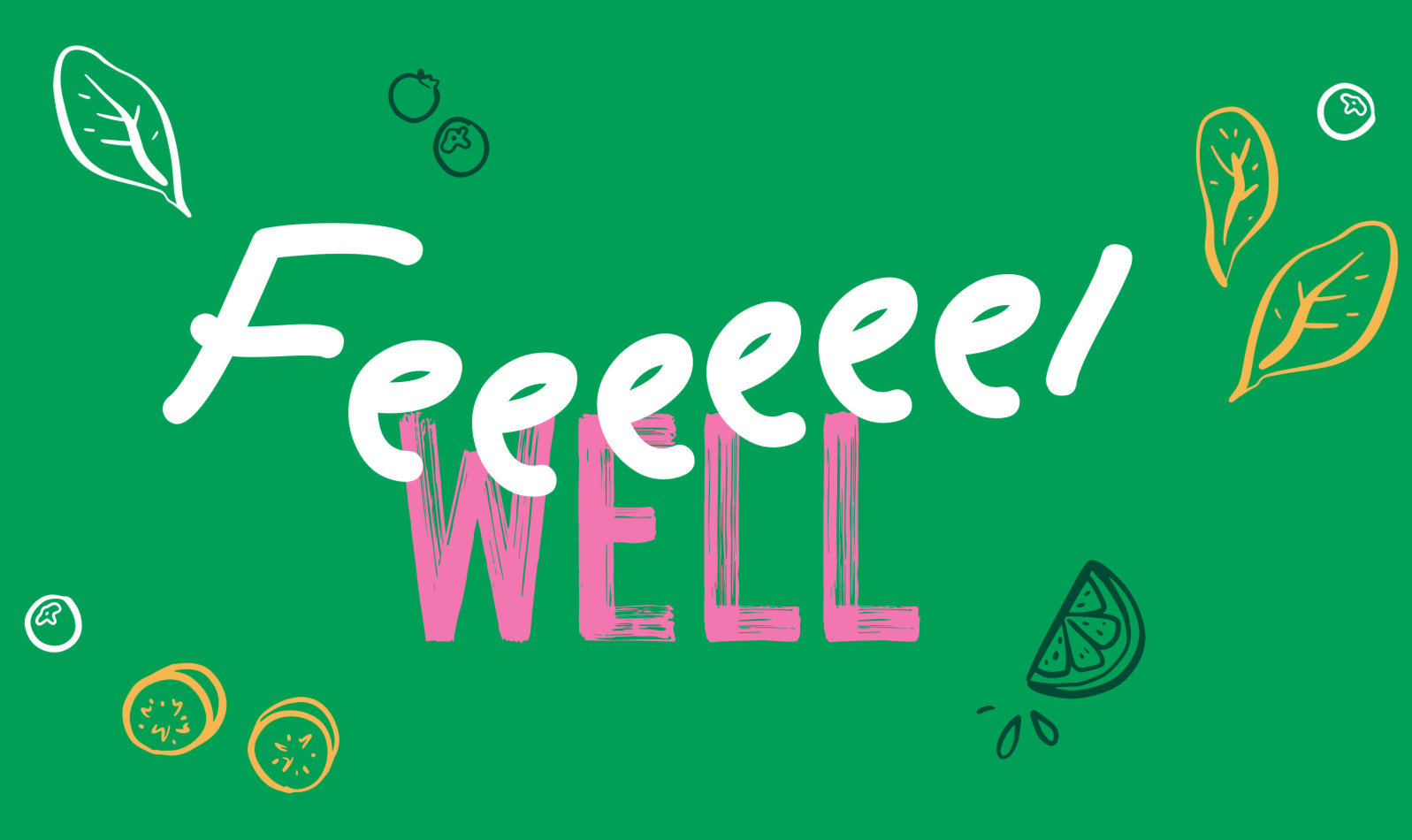 Feel well graphic with white cursive text and pink WELL on green background decorated with leaf and fruit icons
